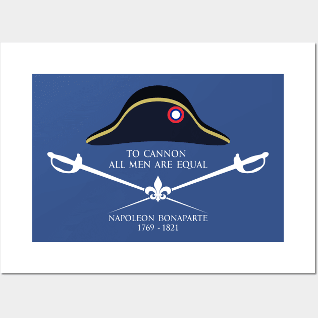 To cannon all men are equal - Napoleon Bonaparte Quote with Graphics white Wall Art by FOGSJ